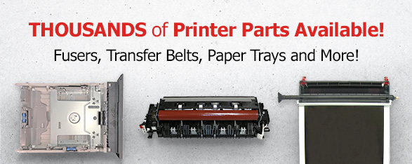 Thousands of Printer Parts Available! Fusers, Transfer Belts, Paper Trays, and More!